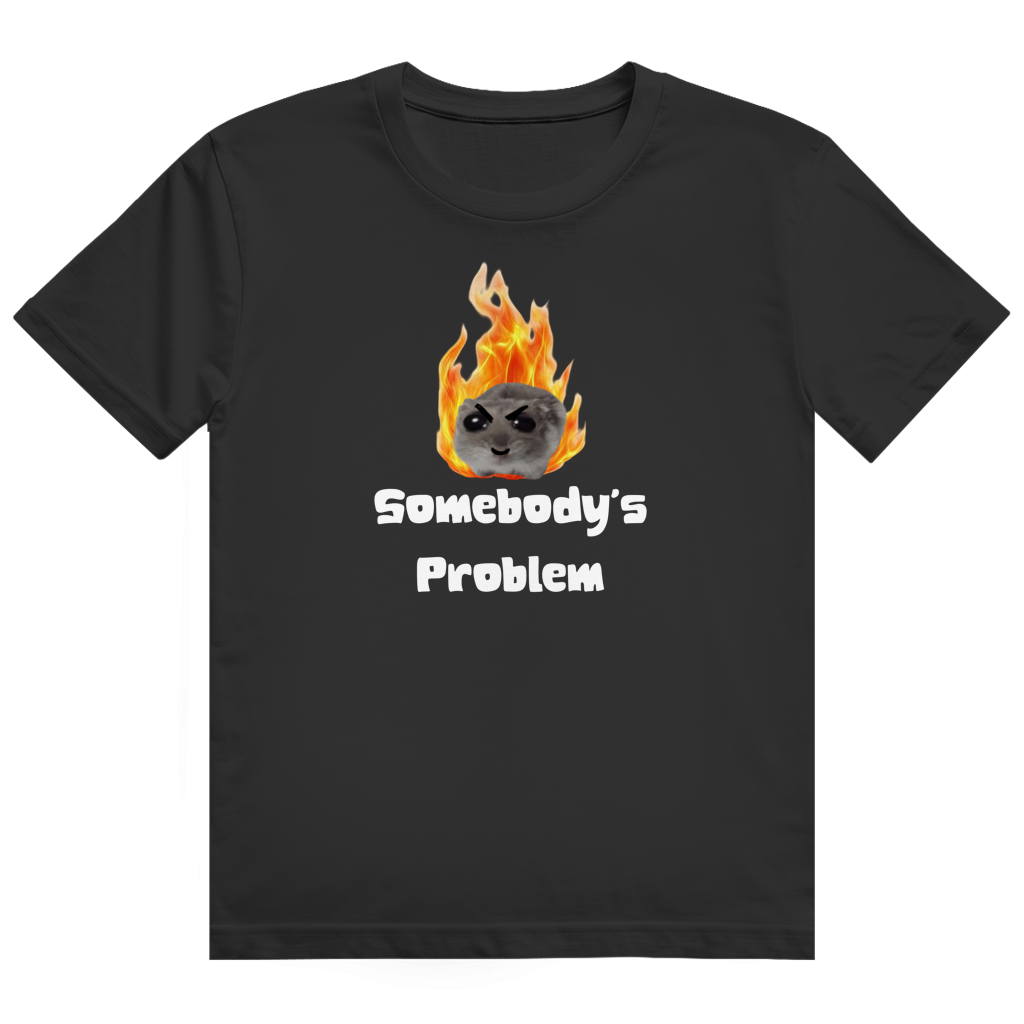 Somebody's Problem T-Shirt