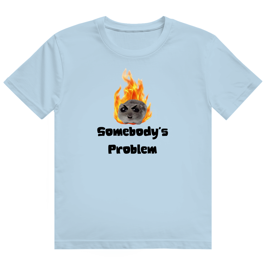 Somebody's Problem T-Shirt