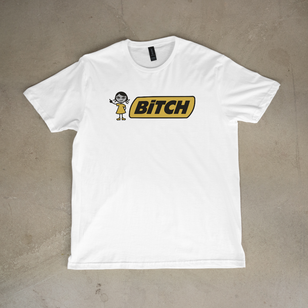 Bitch T-Shirt